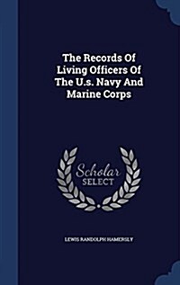 The Records of Living Officers of the U.S. Navy and Marine Corps (Hardcover)