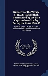 Narrative of the Voyage of H.M.S. Rattlesnake, Commanded by the Late Captain Owen Stanley During the Years 1846-50: To Which Is Added Mr. E.B. Kennedy (Hardcover)