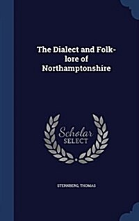 The Dialect and Folk-Lore of Northamptonshire (Hardcover)