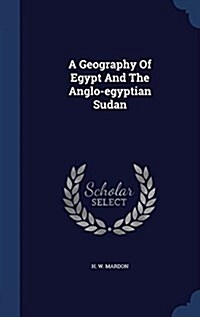 A Geography of Egypt and the Anglo-Egyptian Sudan (Hardcover)