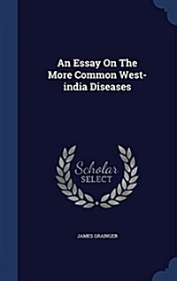 An Essay on the More Common West-India Diseases (Hardcover)