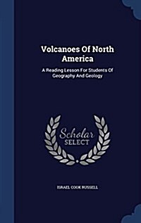 Volcanoes of North America: A Reading Lesson for Students of Geography and Geology (Hardcover)