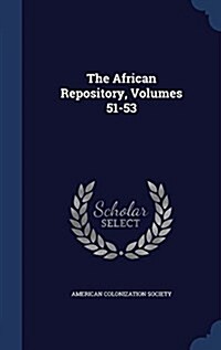 The African Repository, Volumes 51-53 (Hardcover)