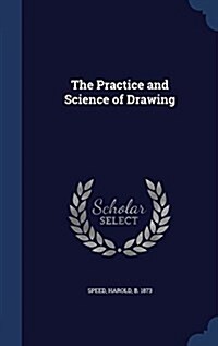 The Practice and Science of Drawing (Hardcover)