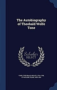The Autobiography of Theobald Wolfe Tone (Hardcover)