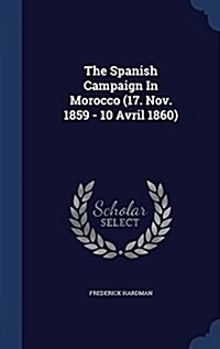 The Spanish Campaign in Morocco (17. Nov. 1859 - 10 Avril 1860) (Hardcover)