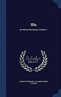Ulu: An African Romance, Volume 1 (Hardcover)