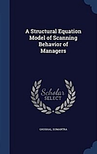 A Structural Equation Model of Scanning Behavior of Managers (Hardcover)