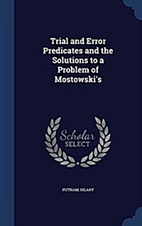 Trial and Error Predicates and the Solutions to a Problem of Mostowskis (Hardcover)