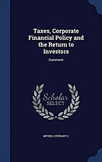 Taxes, Corporate Financial Policy and the Return to Investors: Comment (Hardcover)