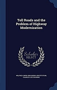 Toll Roads and the Problem of Highway Modernization (Hardcover)