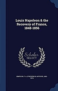 Louis Napoleon & the Recovery of France, 1848-1856 (Hardcover)