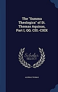 The Summa Theologica of St. Thomas Aquinas, Part I, QQ. CIII.-CXIX (Hardcover)