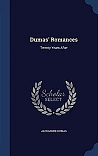 Dumas Romances: Twenty Years After (Hardcover)