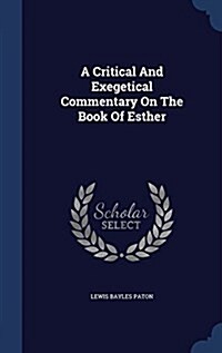 A Critical and Exegetical Commentary on the Book of Esther (Hardcover)