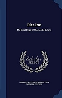 Dies Ir? The Great Dirge Of Thomas De Celano (Hardcover)