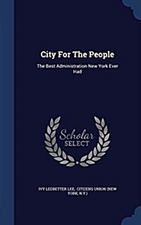 City for the People: The Best Administration New York Ever Had (Hardcover)