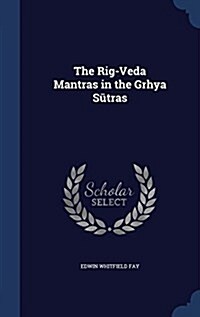 The Rig-Veda Mantras in the Grhya Sūtras (Hardcover)
