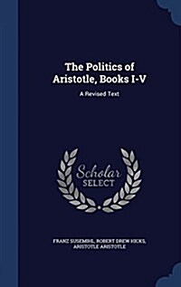 The Politics of Aristotle, Books I-V: A Revised Text (Hardcover)