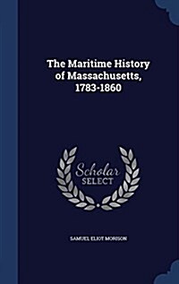 The Maritime History of Massachusetts, 1783-1860 (Hardcover)