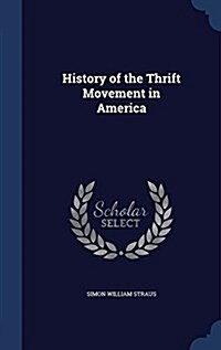 History of the Thrift Movement in America (Hardcover)