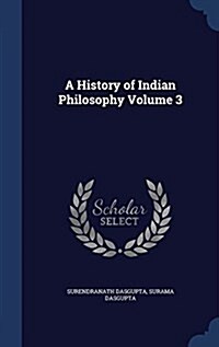 A History of Indian Philosophy Volume 3 (Hardcover)