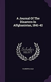 A Journal of the Disasters in Affghanistan, 1841-42 (Hardcover)