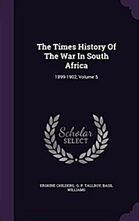 The Times History of the War in South Africa: 1899-1902, Volume 5 (Hardcover)