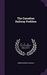 The Canadian Railway Problem (Hardcover)