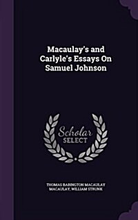 Macaulays and Carlyles Essays on Samuel Johnson (Hardcover)