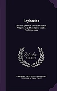 Sophocles: Oedipus Tyrannus. Oedipus Colonus. Antigone.-V. 2. Philoctetes. Electra. Trachiniae. Ajax (Hardcover)