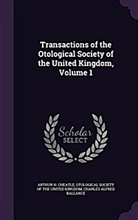 Transactions of the Otological Society of the United Kingdom, Volume 1 (Hardcover)