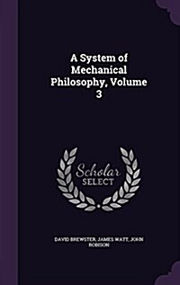 A System of Mechanical Philosophy, Volume 3 (Hardcover)