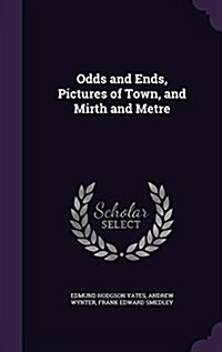 Odds and Ends, Pictures of Town, and Mirth and Metre (Hardcover)