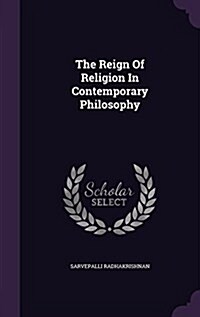 The Reign of Religion in Contemporary Philosophy (Hardcover)
