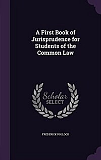 A First Book of Jurisprudence for Students of the Common Law (Hardcover)