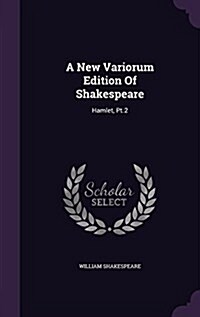 A New Variorum Edition of Shakespeare: Hamlet, PT.2 (Hardcover)