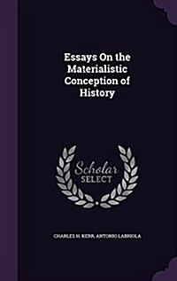 Essays on the Materialistic Conception of History (Hardcover)