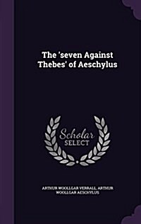 The Seven Against Thebes of Aeschylus (Hardcover)