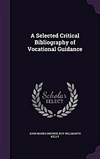 A Selected Critical Bibliography of Vocational Guidance (Hardcover)