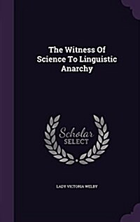 The Witness of Science to Linguistic Anarchy (Hardcover)