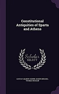 Constitutional Antiquities of Sparta and Athens (Hardcover)