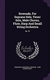 Serenade, for Soprano Solo, Tenor Solo, Male Chorus, Flute, Harp and Small String Orchestra: Op. 25 (Hardcover)