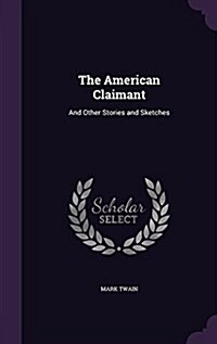 The American Claimant: And Other Stories and Sketches (Hardcover)