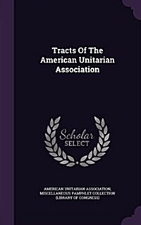 Tracts of the American Unitarian Association (Hardcover)
