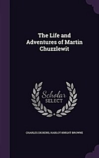 The Life and Adventures of Martin Chuzzlewit (Hardcover)