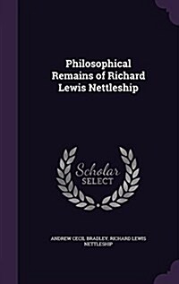 Philosophical Remains of Richard Lewis Nettleship (Hardcover)