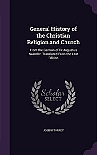 General History of the Christian Religion and Church: From the German of Dr.Augustus Neander. Translated from the Last Edition (Hardcover)