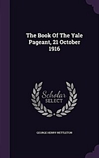 The Book of the Yale Pageant, 21 October 1916 (Hardcover)