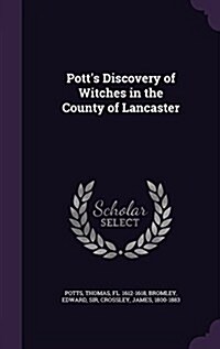 Potts Discovery of Witches in the County of Lancaster (Hardcover)